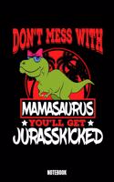 Don'T Mess With Mamasaurus You'Ll Get Jurasskicked Notebook: Dinosaur Jogger Notizbuch I Läufer Training Journal I Lauf Tagebuch I Running Diary I Lauftraining Log I Marathon Training Journal I Workout Journal