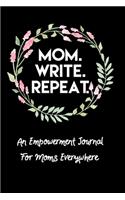 Mom. Write. Repeat. An Empowerment Journal For Moms Everywhere