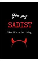 You Say Sadist Like it's a Bad Thing