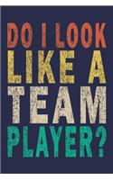 Do I Look like a Team Player?: Funny Vintage Coworker Gifts Journal