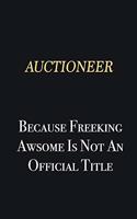 Auctioneer Because Freeking Awsome is not an official title