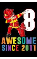 8 awesome since 2011: Kids Boys' 8th Birthday 8 Year Old Birthday Fire Truck Dabbing Journal/Notebook Blank Lined Ruled 6x9 100 Pages