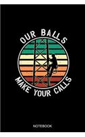 Our Ball Make Your Calls