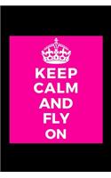 Keep Calm and Fly On: Airplane Pilot Traveler- Funny Lined Journal Notebook for Her Him Bestie Friend Partner, Office Colleague Coworker Boss - Unique Birthday Present, C