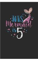 This Mermaid Is 5: Graph Paper Notebook (6" x 9" - 120 pages) Birthday Themed Notebook for Daily Journal, Diary, and Gift