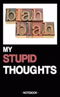 My Stupid Thoughts: Notebook - Mindset - hobby author - gift - squared - 6 x 9 inch