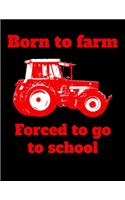 Born to farm Forced to go to school: liniertes A4 Notizbuch mit einem roten Trecker für die Schule für Schüler und Auszubildende