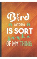 Bird Watching Is Sort of My Thing