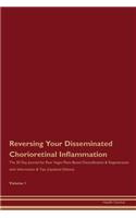 Reversing Your Disseminated Chorioretinal Inflammation: The 30 Day Journal for Raw Vegan Plant-Based Detoxification & Regeneration with Information & Tips (Updated Edition) Volume 1