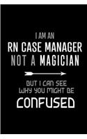 I am an RN Case Manager Not a Magician