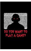 Do You Want To Play A Game: Best Horror Quote And Saying Undated Planner - Weekly & Monthly No Year Pocket Calendar - Medium 6x9 Softcover - For Truly Scary Films & Halloween F