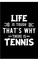 Life Is Tough That's Why There Is Tennis: Tennis Lover Journal - Great Christmas & Birthday Gift Idea for Tennis Fan - Tennis Theme Notebook - Tennis Fan Diary - 100 pages 6x9 inches
