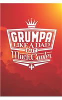 Grumpa Like A Dad But Cooler: Family life Grandpa Dad Men love marriage friendship parenting wedding divorce Memory dating Journal Blank Lined Note Book Gift