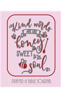 Kind Words Are Like Honey, Sweet To The Soul - Prayer & Bible Journal: Beautiful Gift for Christian Women, Young Person, With Bible Quotes