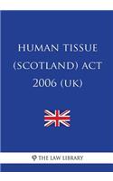Human Tissue (Scotland) Act 2006 (UK)