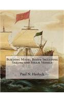 Building Model Boats: Including Sailing and Steam Vessels