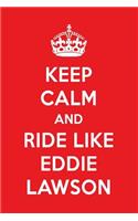 Keep Calm and Play Like Eddie Lawson: Eddie Lawson Designer Notebook