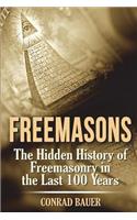 Freemasons: The Hidden History of Freemasonry in the Last 100 Years