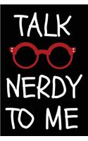 Talk Nerdy to Me: Blank Lined Journal - Nerd Journal for Teenagers, Funny Journals for College Students