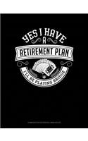Yes I Have a Retirement Plan I'll Be Playing Bridge: Composition Notebook: Wide Ruled(110 Composition Notebook: Wide Ruled)