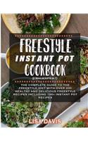 Freestyle Instant Pot Cookbook (2 Manuscripts in 1): The Complete Guide to the Freestyle Diet with Over 200 Healthy and Delicious Freestyle Recipes Including 100+ Instant Pot Recipes