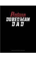 Badass Doberman Dad: Composition Notebook: Wide Ruled(1116 Composition Notebook: Wide Ruled)