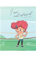 I am not afraid