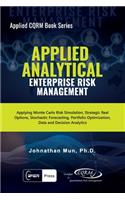 Applied Analytical - Enterprise Risk Management: Applying Monte Carlo Risk Simulation, Strategic Real Options, Stochastic Forecasting, Portfolio Optimization, Data and Decision Analytics