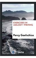 Exercises in Melody-Writing: A Systematic Course of Melodic Composition ...
