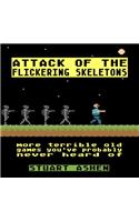 Attack of the Flickering Skeletons