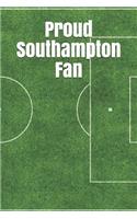 Proud Southampton Fan: A Sports Themed Unofficial Soccer Journal for Your Everyday Needs