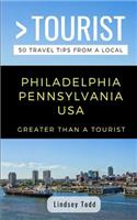 Greater Than a Tourist- Philadelphia Pennsylvania USA: 50 Travel Tips from a Local(292 Greater Than a Tourist Pennsylvania)