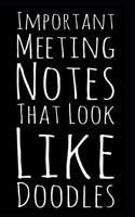 Important Meeting Notes That Look Like Doodles: 110-Page Blank Lined Journal Makes a Great Office Coworker Manager Boss Gag Gift Idea
