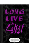 Long Live the Artist Composition Notebook: College Ruled 93/4 X 71/2 100 Sheets 200 Pages for Writing
