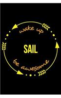 Wake Up Sail Be Awesome Notebook for Sailing Fans, Medium Ruled Journal