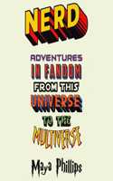 Nerd: Adventures in Fandom from This Universe to the Multiverse