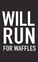 Will Run for Waffles