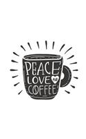 Peace Love and Coffee