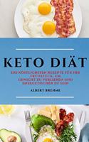 Keto Diät (Keto Diet German Edition): Die Köstlichsten Rezepte Für Ihr Frühstück, Um Gewicht Zu Verlieren Und Energetischer Zu Sein