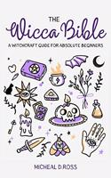 The Wicca Bible-A Witchcraft Guide for Absolute Beginners