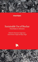 Sustainable Use of Biochar - From Basics to Advances
