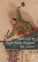 Daily Life in Anglo-Saxon England: (The Greenwood Press Daily Life Through History Series)