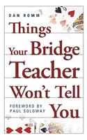Things Your Bridge Teacher Won't Tell You