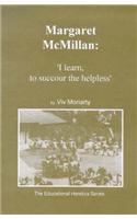 Margarat Mcmillan: I Learn to Succour the Helpless