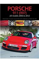 Porsche 911 (997) All Models 2004 to 2012 Your Only Guide to Buying and Owning a Porsche 997