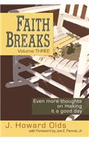 Faith Breaks, Volume 3: Even More Thoughts on Making it a Good Day