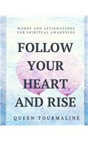 Follow Your Heart and Rise