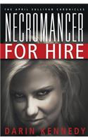 The April Sullivan Chronicles: Necromancer for Hire
