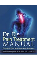 Dr. D's Pain Treatment Manual: Practical Pain Management Solutions