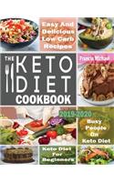 The Keto Diet Cookbook for Beginners: Easy & Delicious Low Carb Recipes for Busy People On A Keto Diet